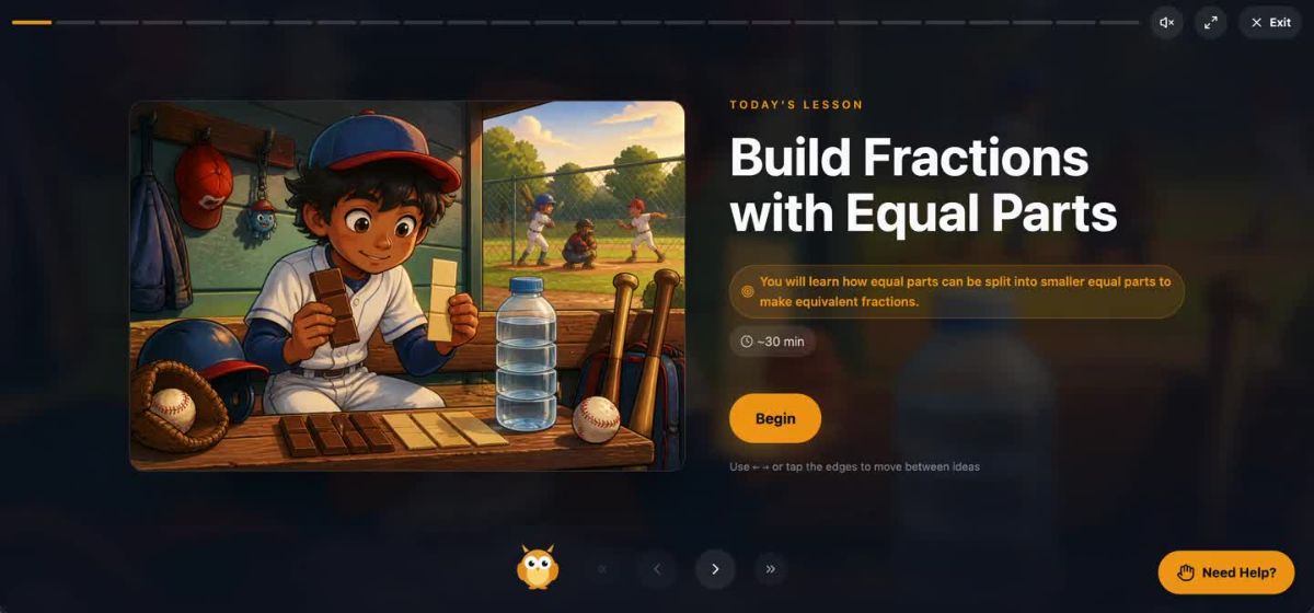 The title page of Theo's lesson, Build Fractions with Equal Parts. A boy in a baseball uniform sits in a dugout comparing a chocolate bar broken into pieces with one broken into smaller pieces. Beside it: Today's Lesson, the title, the objective You will learn how equal parts can be split into smaller equal parts to make equivalent fractions, a 30 minute estimate, a Begin button, and the hint Use the arrow keys or tap the edges to move between ideas.
